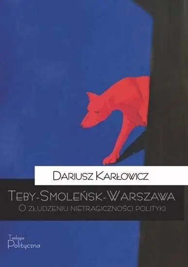 Teby - Smoleńsk - Warszawa - Dariusz Karłowicz