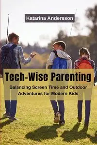 Tech-Wise Parenting - Andersson Katarina