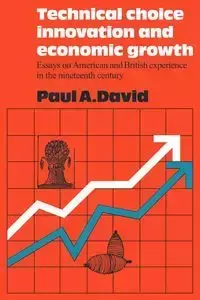 Technical Choice Innovation and Economic Growth - David Paul A.