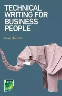 Technical Writing for Business People - Marshall Carrie