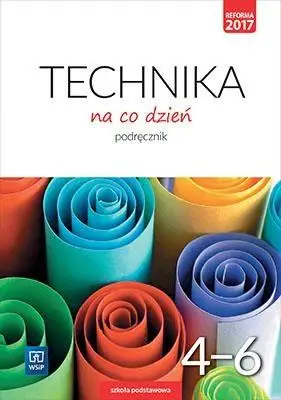 Technika SP 4-6 Technika na co dzień Podr. WSiP - Ewa Bubak, Marcin Duda, Ewa Królicka