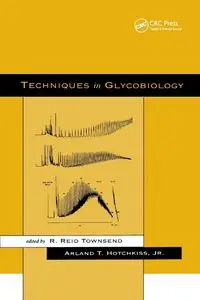 Techniques in Glycobiology - Townsend R. Reid