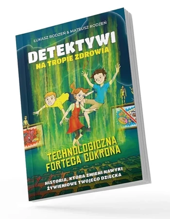 Technologiczna Forteca Cukrona. Detektywi na tropie zdrowia. Tom 2 - Łukasz Rodzeń, Mateusz Rodzeń