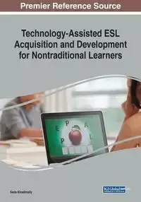 Technology-Assisted ESL Acquisition and Development for Nontraditional Learners - Khadimally Seda