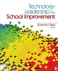 Technology Leadership for School Improvement - Rosemary Papa