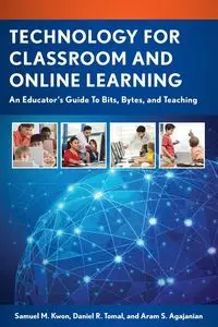 Technology for Classroom and Online Learning - Samuel M. Kwon