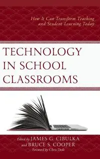 Technology in School Classrooms - Cibulka James G.