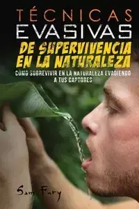 Técnicas Evasivas de Supervivencia en la Naturaleza - Sam Fury