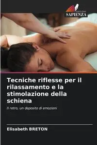 Tecniche riflesse per il rilassamento e la stimolazione della schiena - Elisabeth Breton