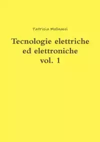 Tecnologie elettriche ed elettroniche vol. 1 - Mulinacci Patrizia