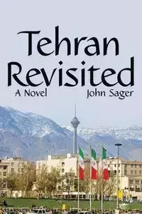 Tehran Revisited - John Sager