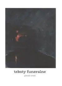 Teksty funeralne - Paweł Orzeł