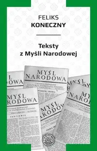 Teksty z Myśli Narodowej - Feliks Koneczny