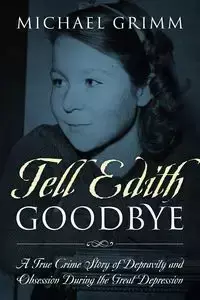 Tell Edith Goodbye - Michael Grimm