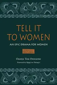 Tell It to Women - Tess Onwueme Osonye