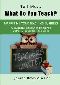 Tell Me... What Do You Teach? - Janine Bray-Mueller