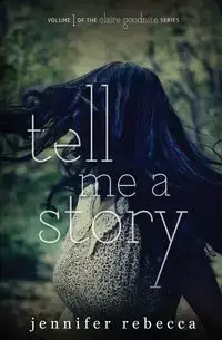 Tell Me a Story - Rebecca Jennifer