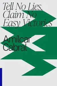 Tell No Lies, Claim No Easy Victories - Cabral Amilcar