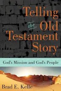 Telling the Old Testament Story - Kelle Brad E