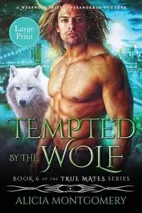 Tempted by the Wolf (Large Print) - Alicia Montgomery