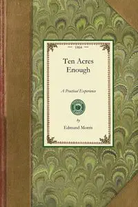 Ten Acres Enough - Edmund Morris