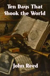 Ten Days That Shook the World - Reed John