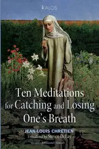 Ten Meditations for Catching and Losing One's Breath - Chrétien Jean-Louis