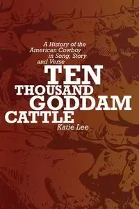 Ten Thousand Goddam Cattle - Lee Katie