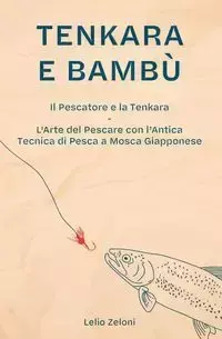 Tenkara e Bambù - Zeloni Lelio