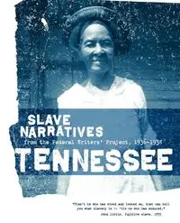 Tennessee Slave Narratives - Applewood Books