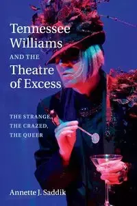 Tennessee Williams and the Theatre of Excess - Saddik Annette J.