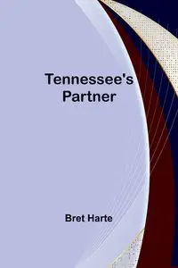 Tennessee's Partner - Bret Harte
