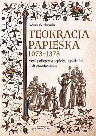 Teokracja papieska 1073-1378 - Adam Wielomski