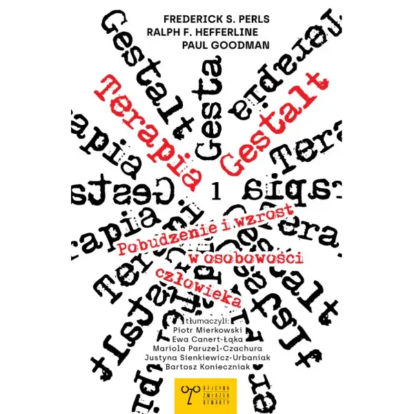 Terapia Gestalt. Pobudzenie i wzrost w osobowości człowieka Tom 1 - FREDRICK S. PERLS, RALPH F. HEFFERLINE, PAUL GOODMAN