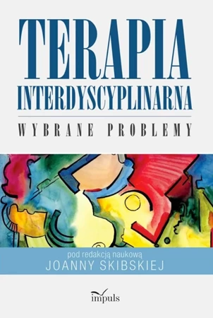 Terapia interdyscyplinarna. Wybrane problemy - Joanna Skibska