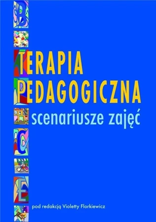 Terapia pedagogiczna. Scenariusze zajęć - Violetta Florkiewicz