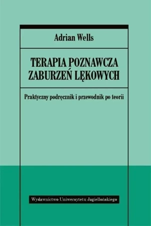 Terapia poznawcza zaburzeń lękowych - Adrian Wells