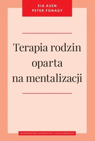 Terapia rodzin oparta na mentalizacji - Eia Asen, Peter Fonagy