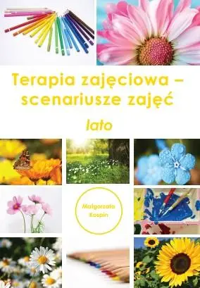 Terapia zajęciowa - scenariusze zajęć lato - Małgorzata Kospin