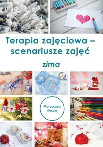 Terapia zajęciowa - scenariusze zajęć zima - Małgorzata Kospin