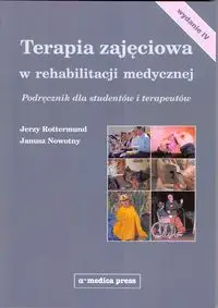 Terapia zajęciowa w rehabilitacji medycznej Podręcznik - Jerzy Rottermund