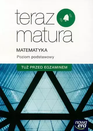 Teraz matura. Matematyka. Tuż przed egzaminem ZP - praca zbiorowa