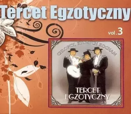 Tercet Egzotyczny vol.3 - Chłopcy, Których... - Tercet Egzotyczny