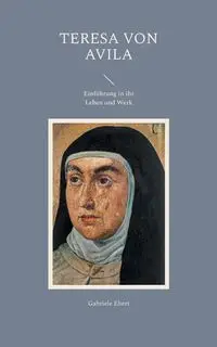 Teresa von Avila - Gabriele Ebert