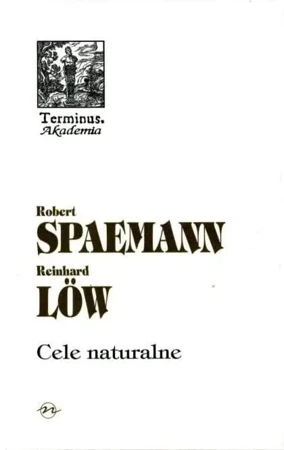 Terminus T.49 Cele naturalne BR - Robert Spaemann i Reinhard Low