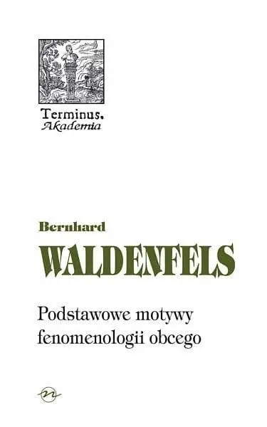 Terminus T.51 Podstawowe motywy fenomenologi br - Bernhard Waldenfels