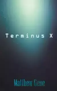 Terminus X - Gene Matthew