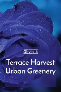 Terrace Harvest Urban Greenery - .k Olivia