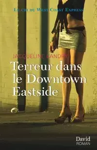 Terreur dans le Downtown Eastside - Jacqueline Landry