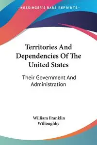 Territories And Dependencies Of The United States - William Franklin Willoughby